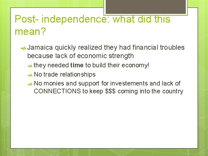 Post- independence: what did this mean? Jamaica quickly realized they had financial troubles because