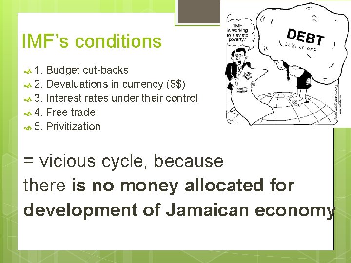 IMF’s conditions 1. Budget cut-backs 2. Devaluations in currency ($$) 3. Interest rates under