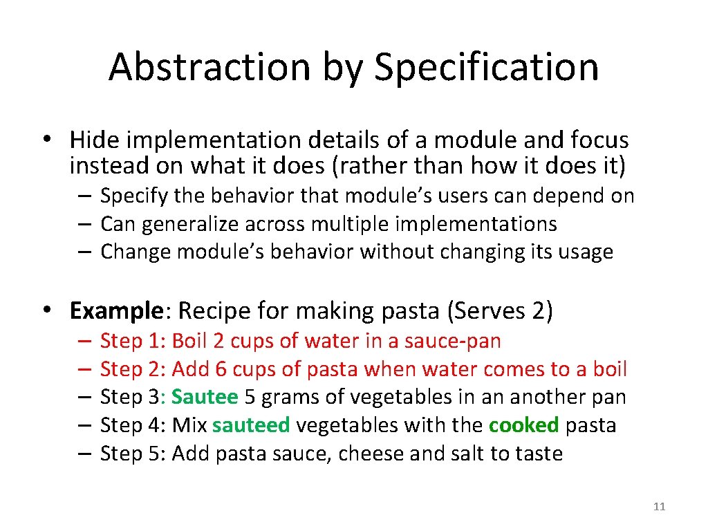 Abstraction by Specification • Hide implementation details of a module and focus instead on