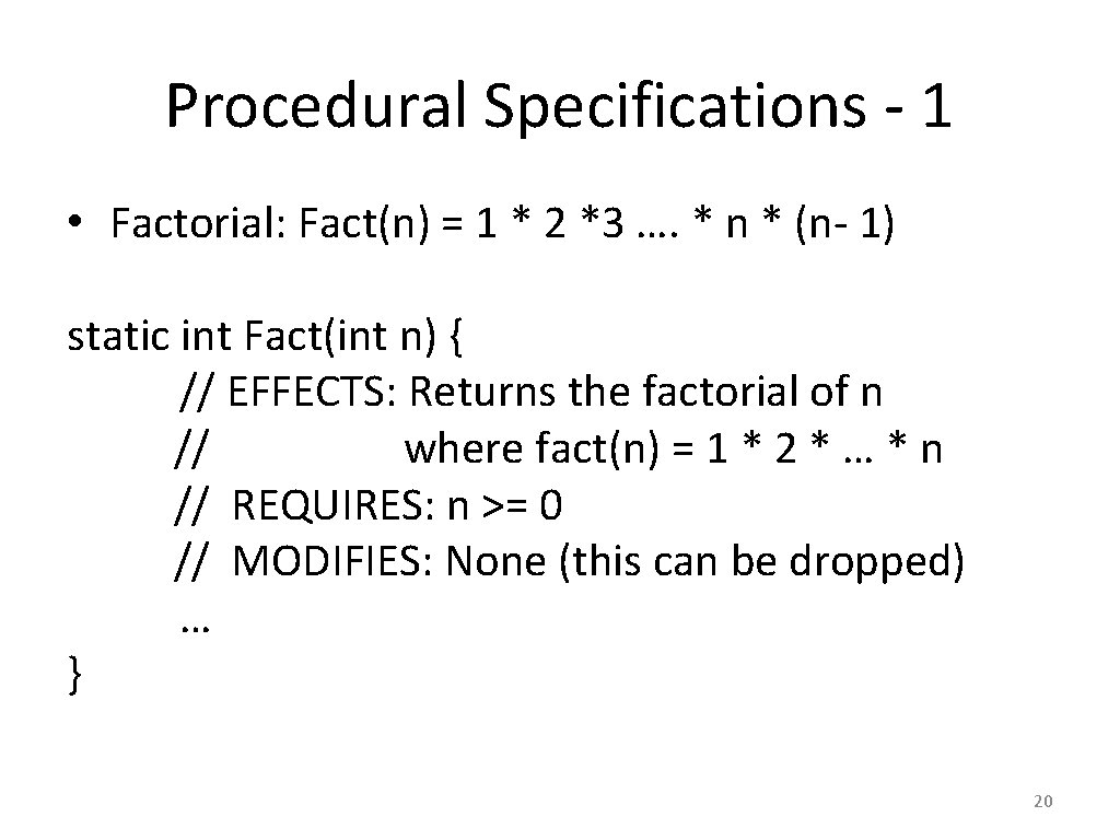 Procedural Specifications - 1 • Factorial: Fact(n) = 1 * 2 *3 …. *