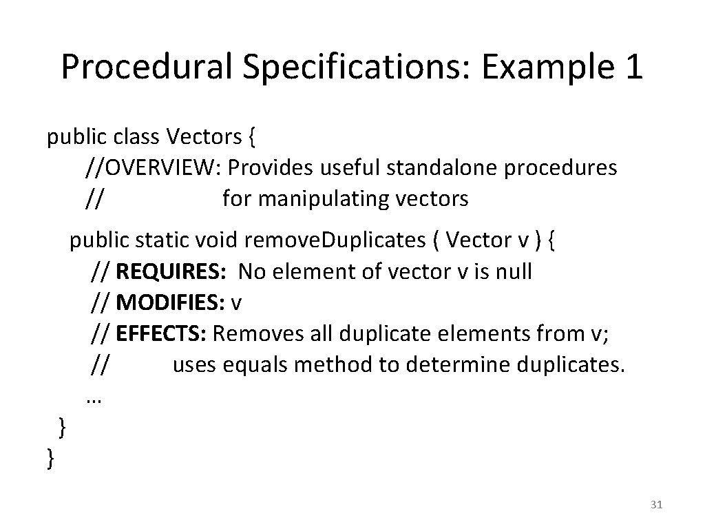Procedural Specifications: Example 1 public class Vectors { //OVERVIEW: Provides useful standalone procedures //