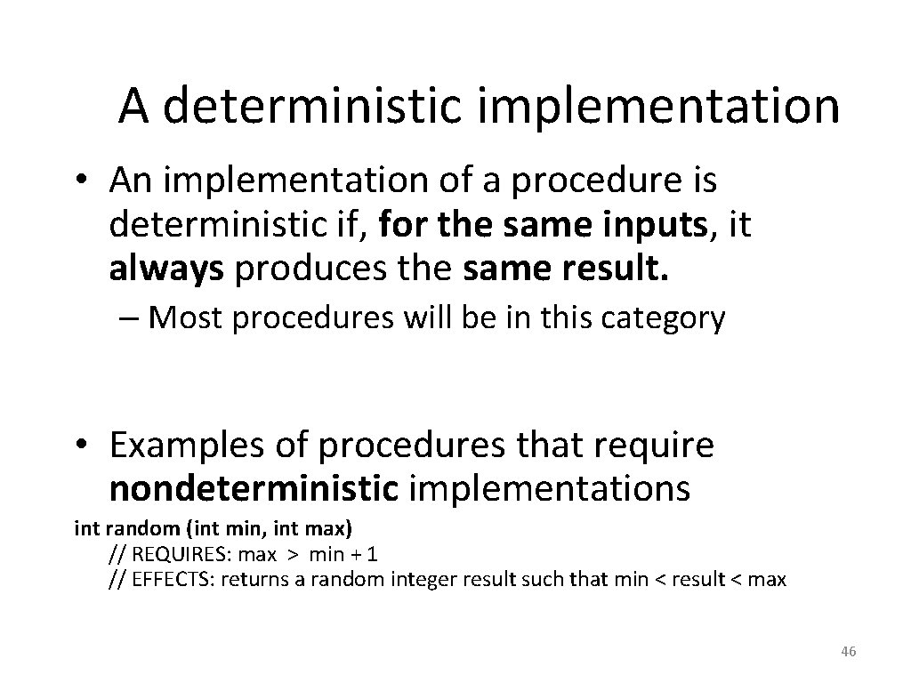 A deterministic implementation • An implementation of a procedure is deterministic if, for the