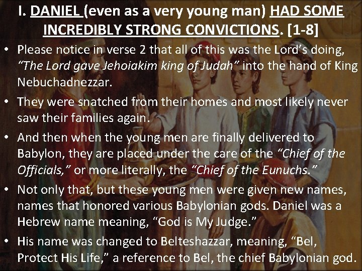 I. DANIEL (even as a very young man) HAD SOME INCREDIBLY STRONG CONVICTIONS. [1