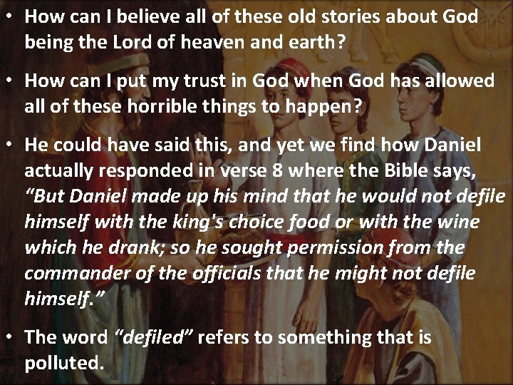  • How can I believe all of these old stories about God being