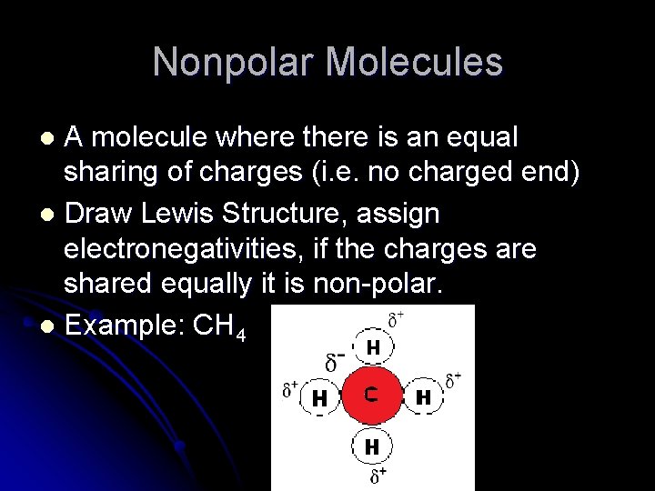 Nonpolar Molecules A molecule where there is an equal sharing of charges (i. e.