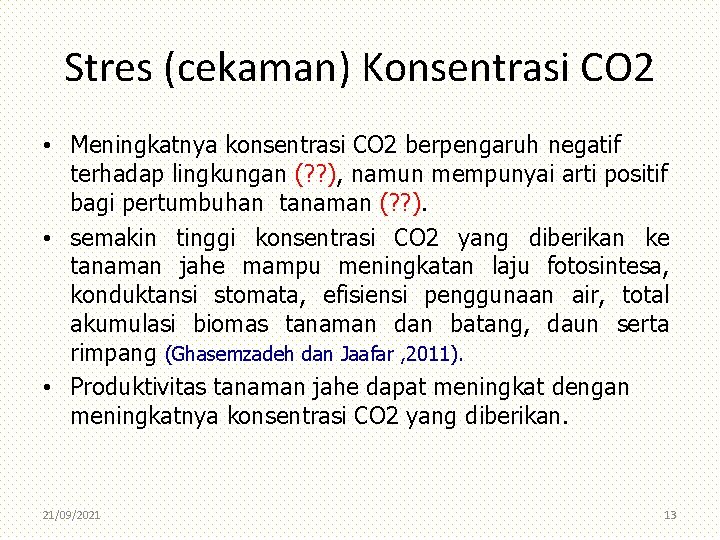 Stres (cekaman) Konsentrasi CO 2 • Meningkatnya konsentrasi CO 2 berpengaruh negatif terhadap lingkungan