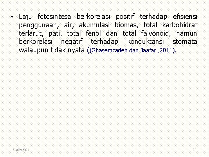  • Laju fotosintesa berkorelasi positif terhadap efisiensi penggunaan, air, akumulasi biomas, total karbohidrat