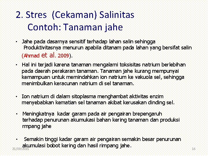 2. Stres (Cekaman) Salinitas Contoh: Tanaman jahe • Jahe pada dasarnya sensitif terhadap lahan