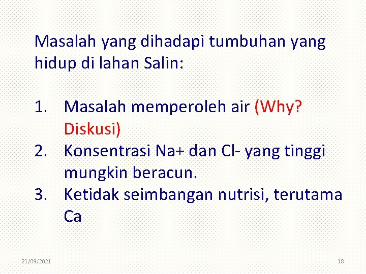 Masalah yang dihadapi tumbuhan yang hidup di lahan Salin: 1. Masalah memperoleh air (Why?