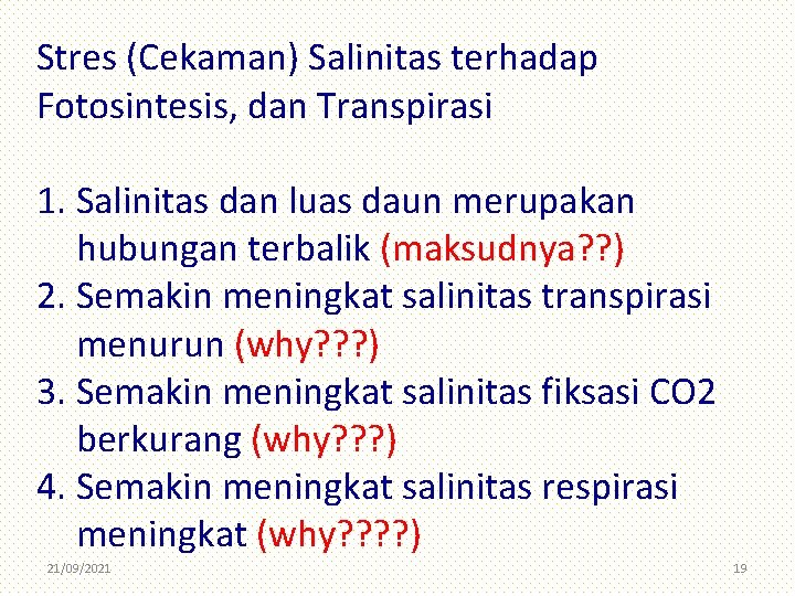 Stres (Cekaman) Salinitas terhadap Fotosintesis, dan Transpirasi 1. Salinitas dan luas daun merupakan hubungan