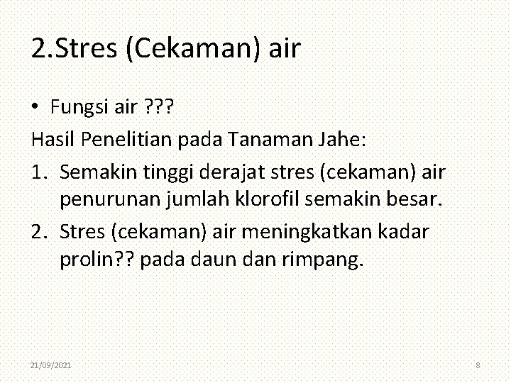 2. Stres (Cekaman) air • Fungsi air ? ? ? Hasil Penelitian pada Tanaman