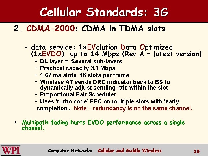 Cellular Standards: 3 G 2. CDMA-2000: CDMA in TDMA slots – data service: 1