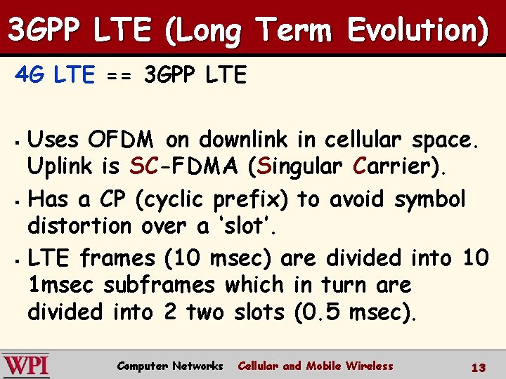 3 GPP LTE (Long Term Evolution) 4 G LTE == 3 GPP LTE Uses