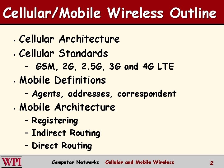 Cellular/Mobile Wireless Outline Cellular Architecture § Cellular Standards § – GSM, 2 G, 2.