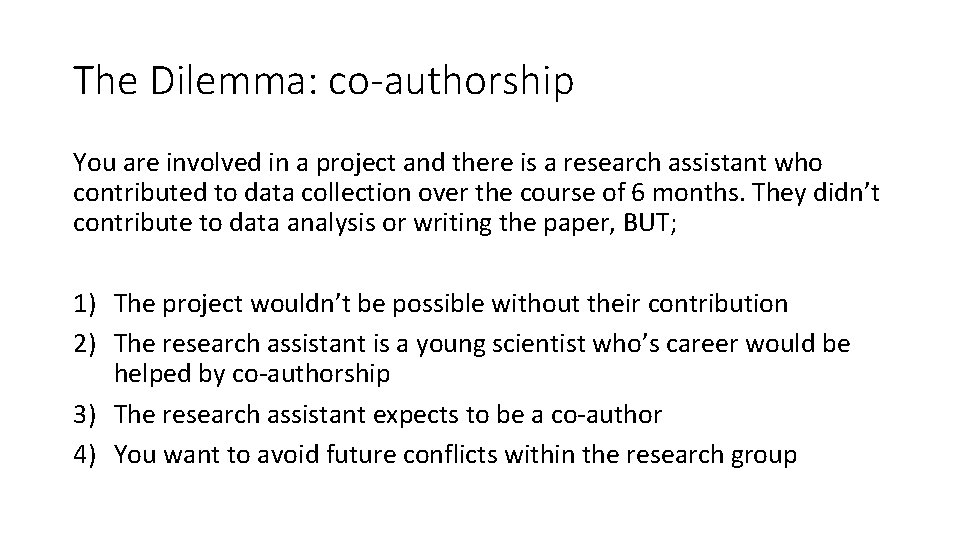 The Dilemma: co-authorship You are involved in a project and there is a research
