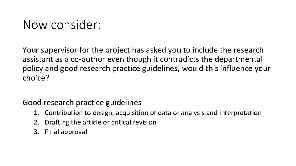 Now consider: Your supervisor for the project has asked you to include the research