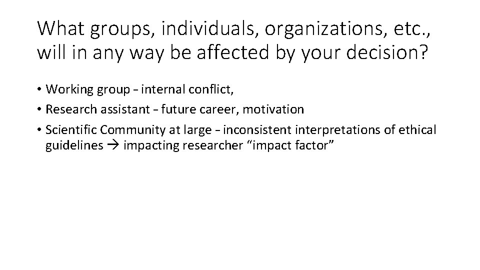 What groups, individuals, organizations, etc. , will in any way be affected by your