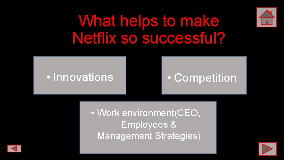 What helps to make Netflix so successful? • Innovations • Competition • Work environment(CEO,