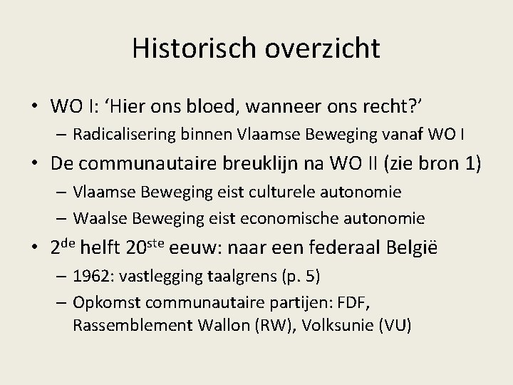 Historisch overzicht • WO I: ‘Hier ons bloed, wanneer ons recht? ’ – Radicalisering