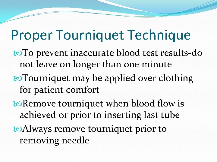 Proper Tourniquet Technique To prevent inaccurate blood test results-do not leave on longer than