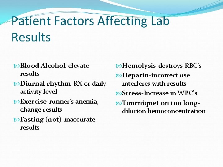 Patient Factors Affecting Lab Results Blood Alcohol-elevate results Diurnal rhythm-RX or daily activity level