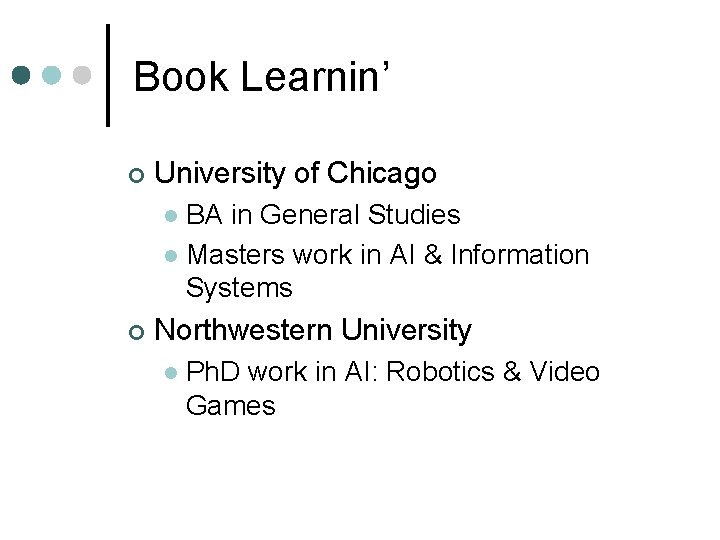 Book Learnin’ ¢ University of Chicago BA in General Studies l Masters work in