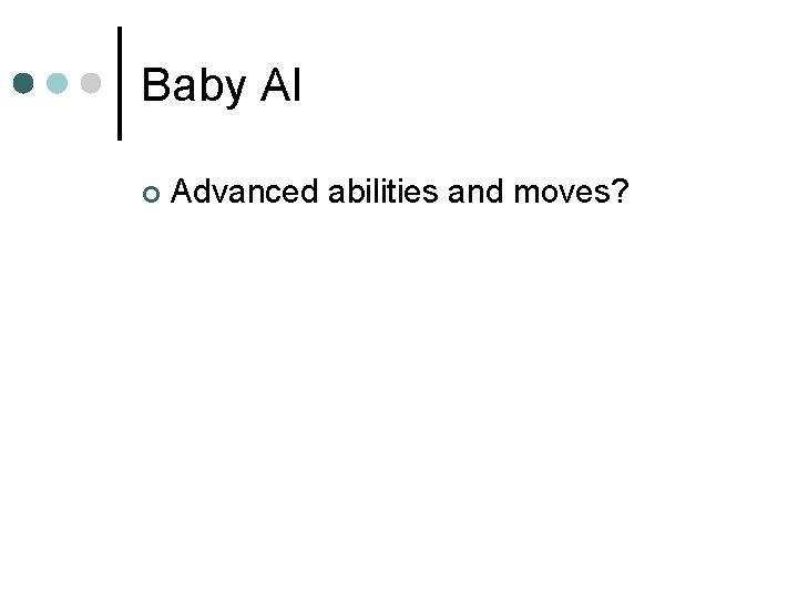 Baby AI ¢ Advanced abilities and moves? 