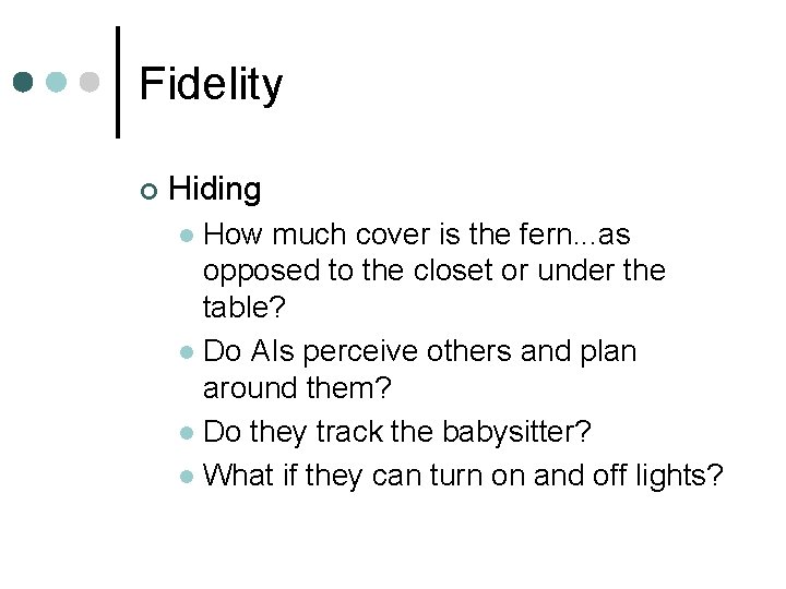 Fidelity ¢ Hiding How much cover is the fern. . . as opposed to