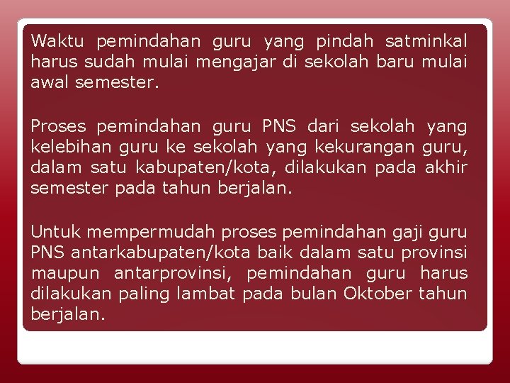 Waktu pemindahan guru yang pindah satminkal harus sudah mulai mengajar di sekolah baru mulai