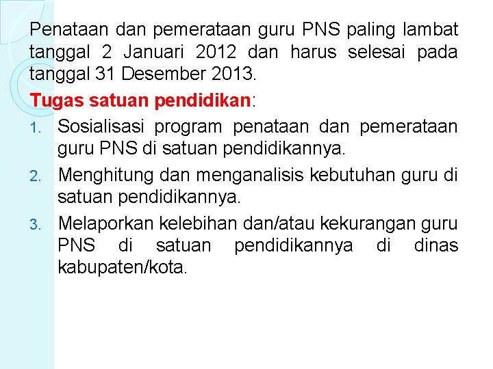 Penataan dan pemerataan guru PNS paling lambat tanggal 2 Januari 2012 dan harus selesai