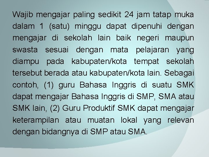 Wajib mengajar paling sedikit 24 jam tatap muka dalam 1 (satu) minggu dapat dipenuhi