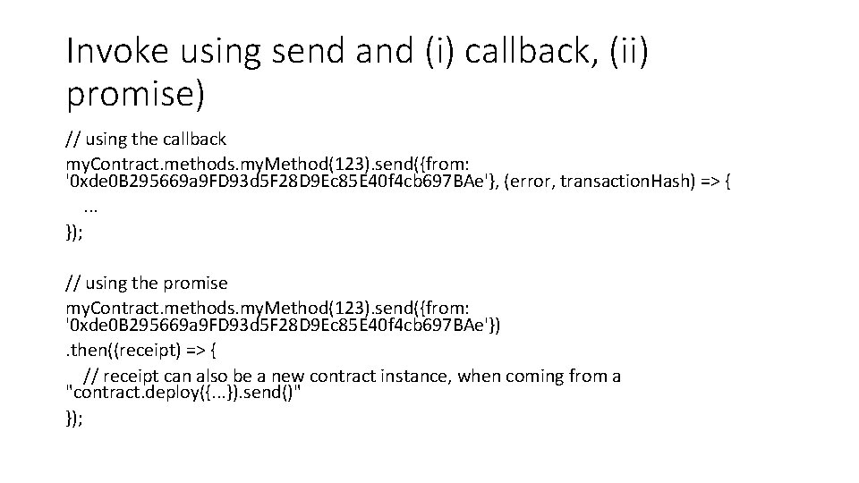 Invoke using send and (i) callback, (ii) promise) // using the callback my. Contract.