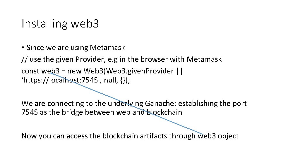 Installing web 3 • Since we are using Metamask // use the given Provider,