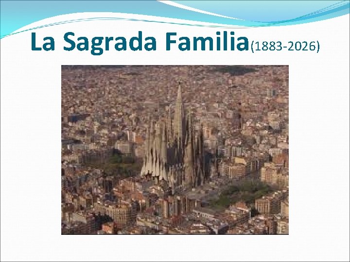 La Sagrada Familia(1883 -2026) 