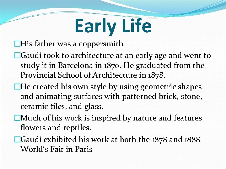 Early Life �His father was a coppersmith �Gaudí took to architecture at an early