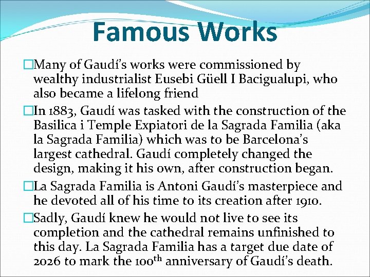 Famous Works �Many of Gaudí’s works were commissioned by wealthy industrialist Eusebi Güell I