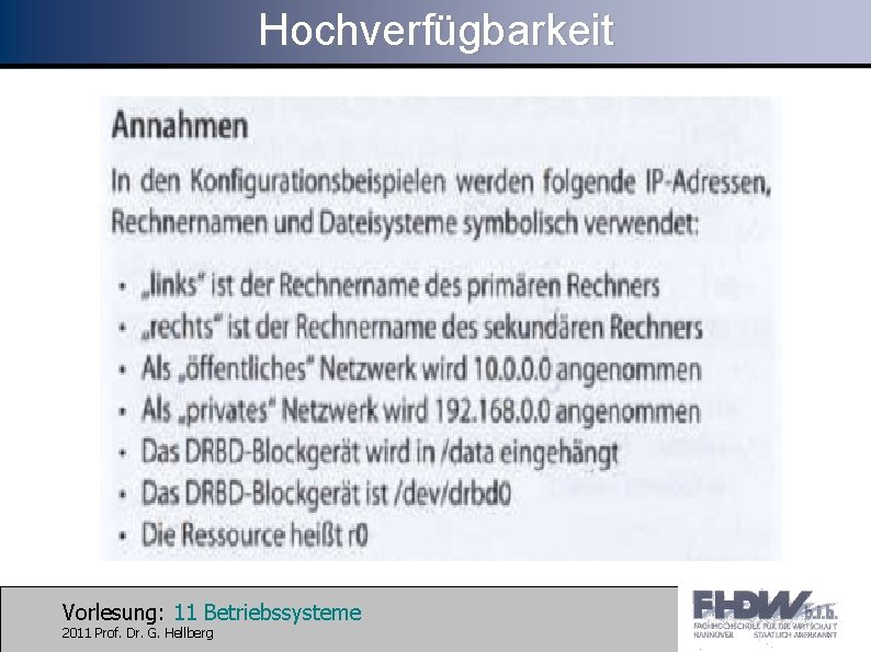 Hochverfügbarkeit Vorlesung: 11 Betriebssysteme 2011 Prof. Dr. G. Hellberg 