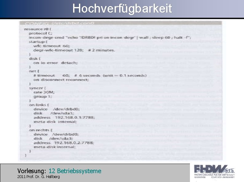Hochverfügbarkeit Vorlesung: 12 Betriebssysteme 2011 Prof. Dr. G. Hellberg 