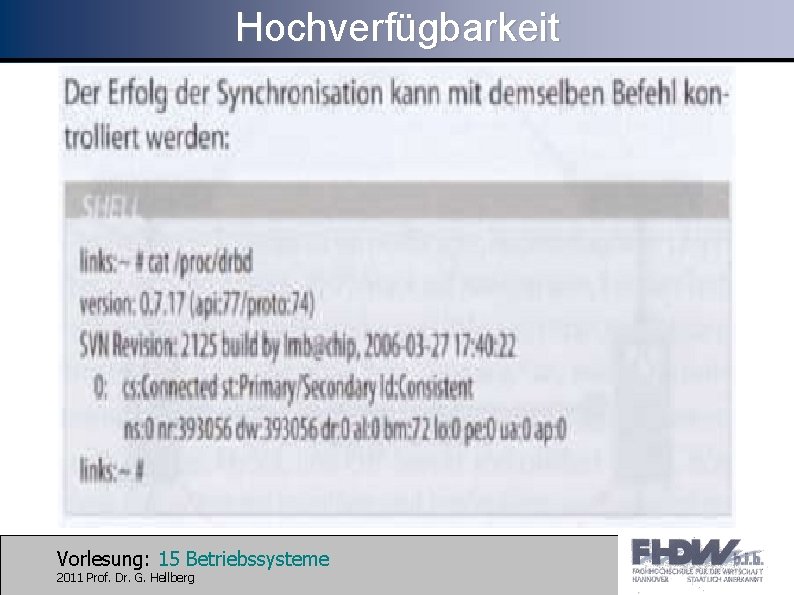 Hochverfügbarkeit Vorlesung: 15 Betriebssysteme 2011 Prof. Dr. G. Hellberg 