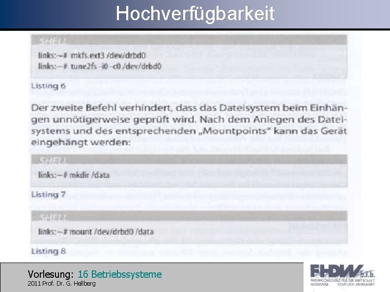 Hochverfügbarkeit Vorlesung: 16 Betriebssysteme 2011 Prof. Dr. G. Hellberg 