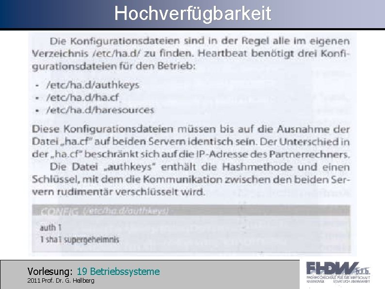 Hochverfügbarkeit Vorlesung: 19 Betriebssysteme 2011 Prof. Dr. G. Hellberg 