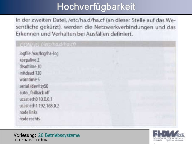 Hochverfügbarkeit Vorlesung: 20 Betriebssysteme 2011 Prof. Dr. G. Hellberg 