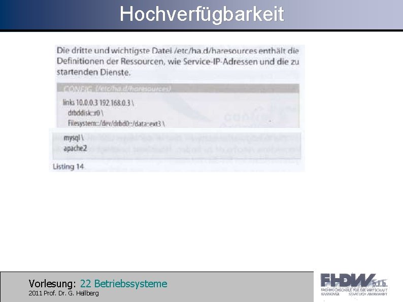 Hochverfügbarkeit Vorlesung: 22 Betriebssysteme 2011 Prof. Dr. G. Hellberg 