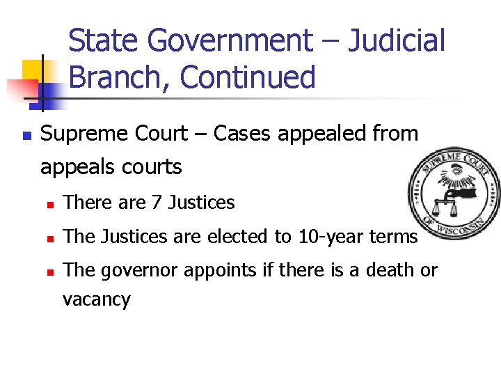 State Government – Judicial Branch, Continued n Supreme Court – Cases appealed from appeals