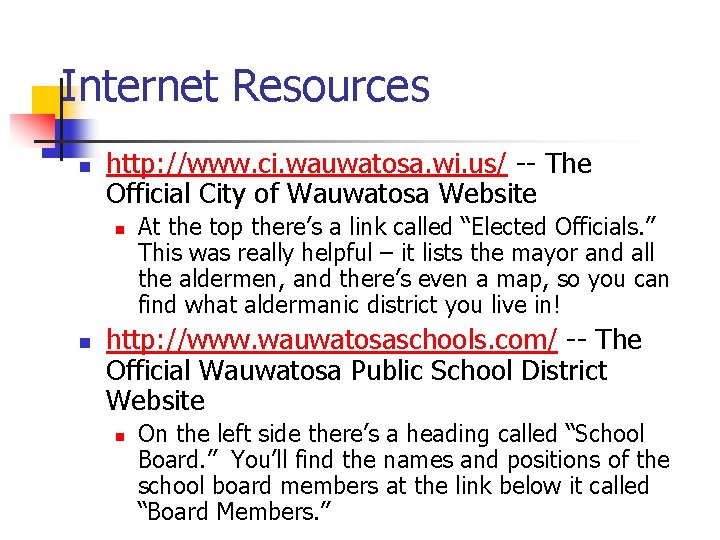 Internet Resources n http: //www. ci. wauwatosa. wi. us/ -- The Official City of