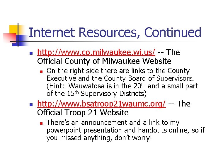 Internet Resources, Continued n http: //www. co. milwaukee. wi. us/ -- The Official County