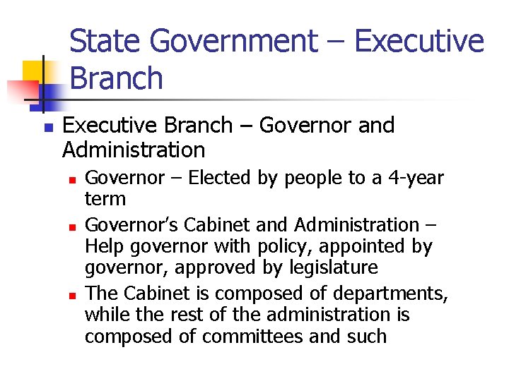 State Government – Executive Branch n Executive Branch – Governor and Administration n Governor