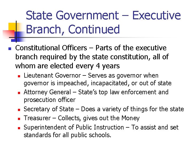 State Government – Executive Branch, Continued n Constitutional Officers – Parts of the executive