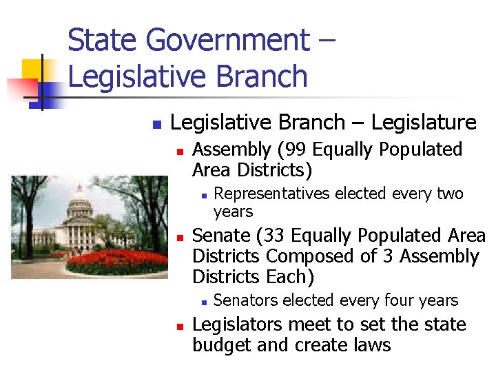 State Government – Legislative Branch n Legislative Branch – Legislature n Assembly (99 Equally