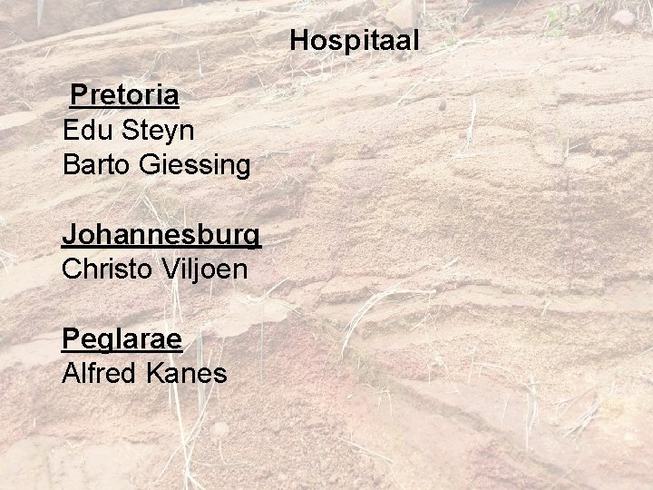 Hospitaal Pretoria Edu Steyn Barto Giessing Johannesburg Christo Viljoen Peglarae Alfred Kanes 